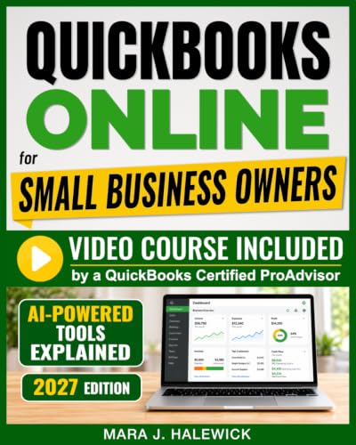 QuickBooks Online for Small Business Owners: Turn Messy Books into Accurate Numbers You Can Finally Trust — With Video Course That Shows You Exactly What to Click. No Accounting Background Needed