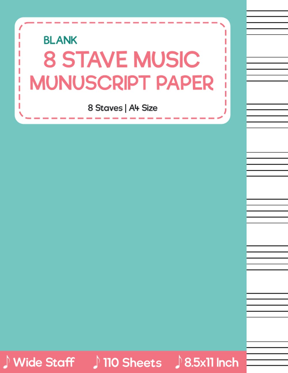 8 Stave Music Manuscript Paper: Blank Wide Staff Sheet Music Writing Notebook | 110 Pages | A4 8.5x11 Inch