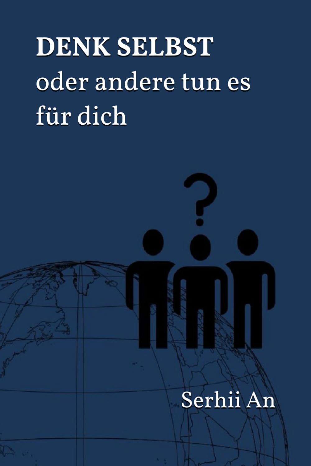 DENK SELBST oder andere tun es für dich (Ehrlichkeit, Wahrheit)