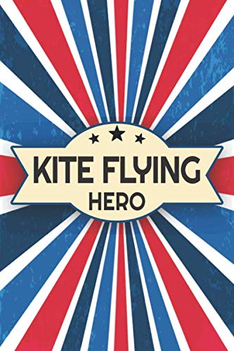 Kite Flying Hero: Kite Flying Notebook or Journal - Dot Grid Pages - Office Equipment, Supplies & Gear - Funny Kite Flying Gift Idea for Christmas or Birthday