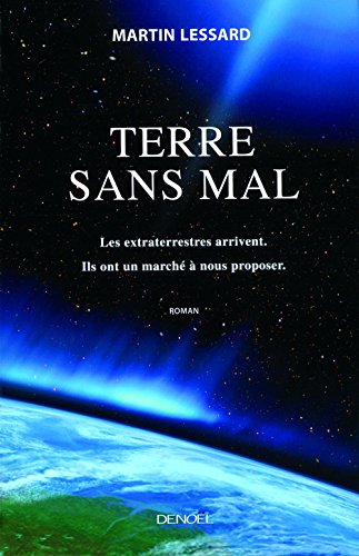 Télécharger Terre sans mal. Les extraterrestres arrivent. Ils ont un marché à nous proposer PDF Ebook En Ligne