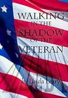Walking In The Shadow Of The Veteran: The Heart Of The Veteran 0983671621 Book Cover