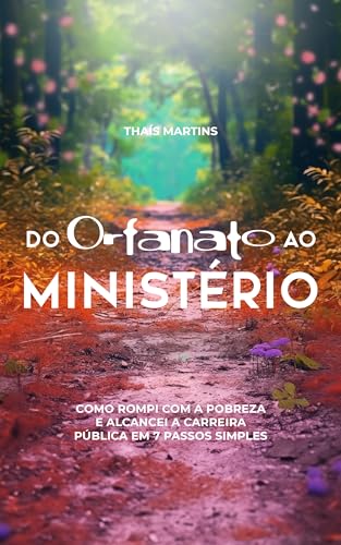 Do Orfanato ao Ministério: Como rompi com o ciclo da pobreza e alcancei a carreira pública em 7 pass