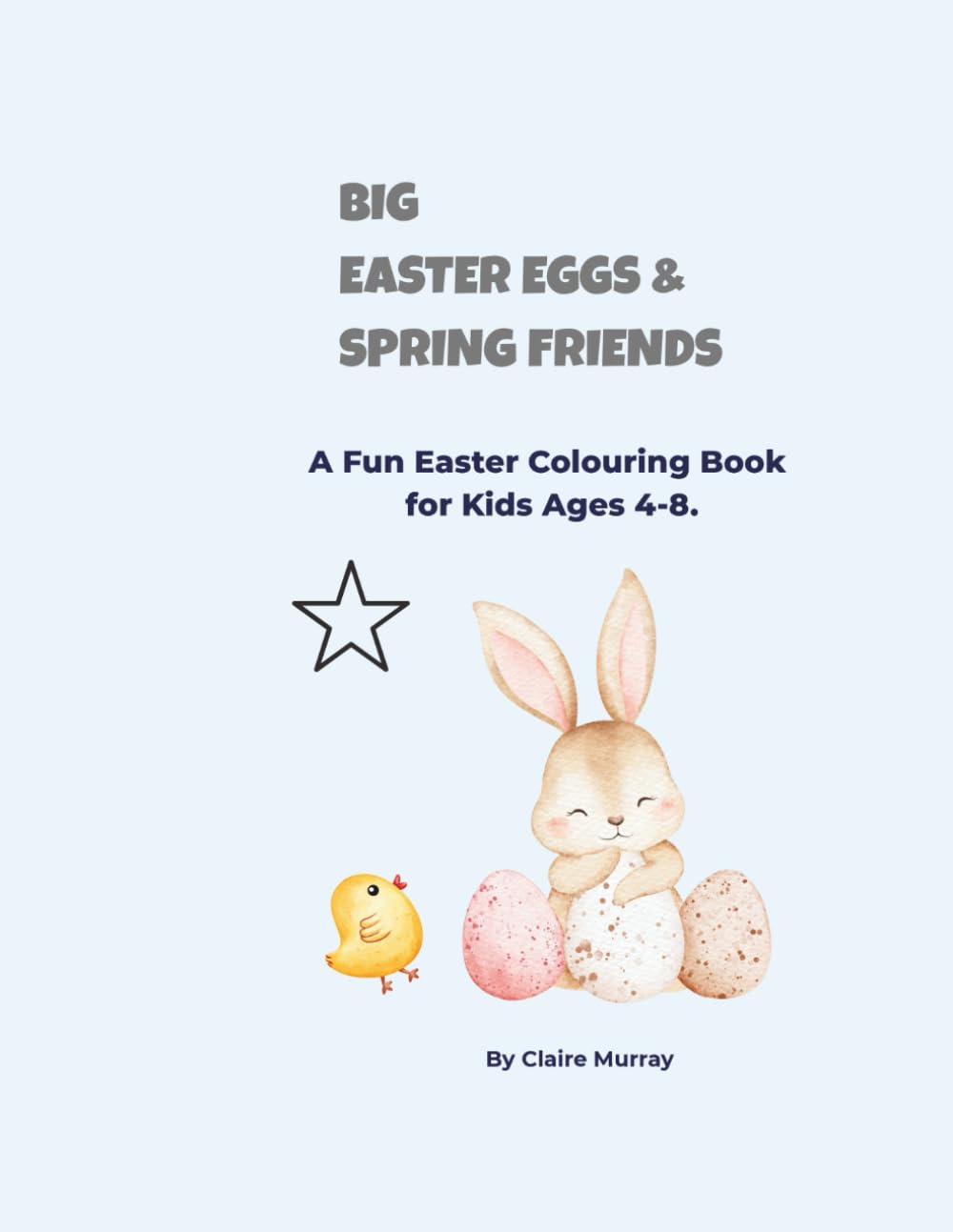 Easter Eggs & Spring Friends: A Fun Easter Colouring Book for Kids Ages 4-8.