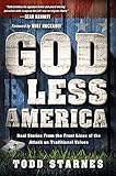 God Less America: Real Stories From the Front Lines of the Attack on Traditional Values