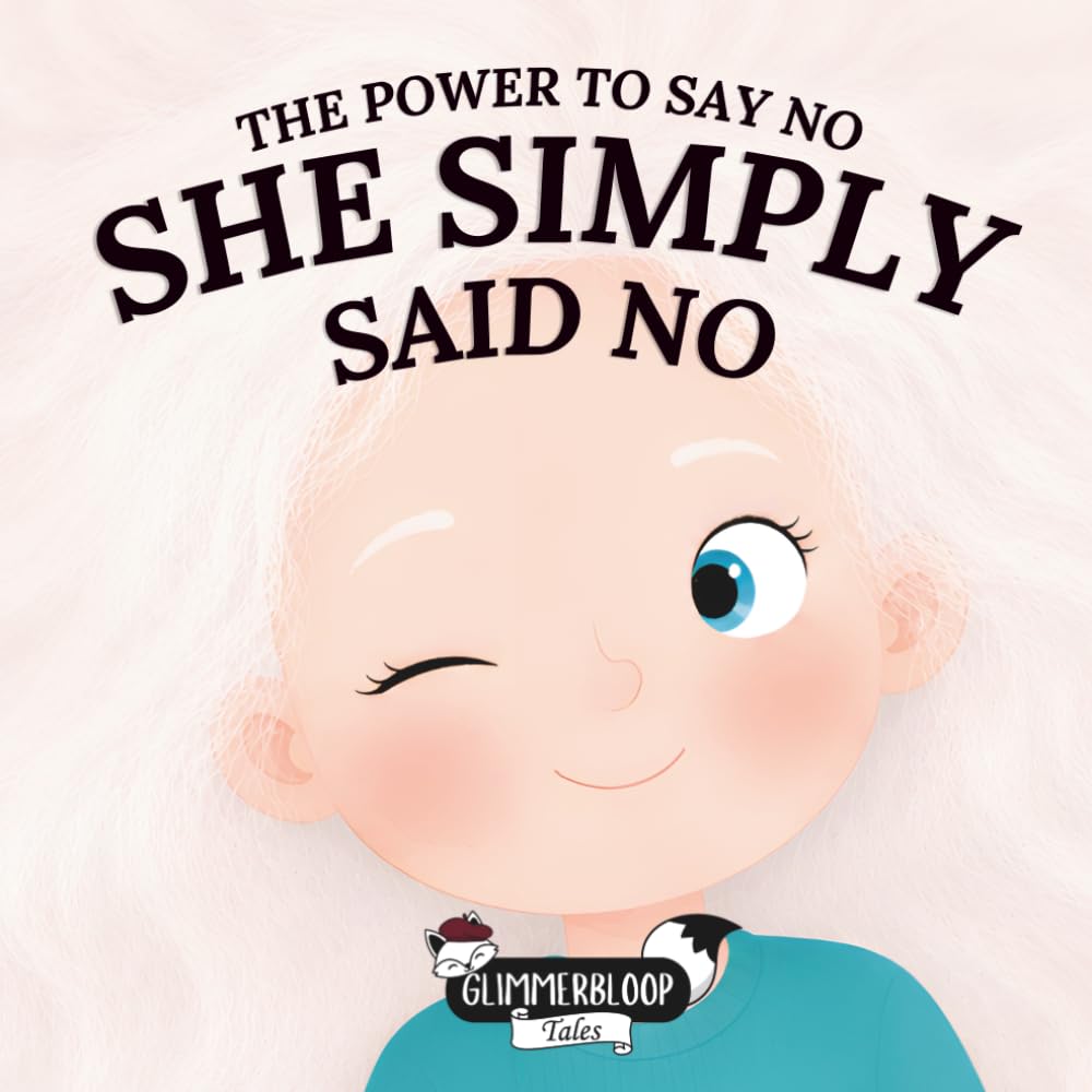 She Simply Said No: The Power To Say No Series | A Gentle Picture Book About Boundaries, Body Autonomy, and the Power of Your Voice | Encourages Confidence, Self-Respect & Emotional Growth
