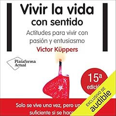 Couverture de Vivir la vida con sentido [Live Life with Meaning]