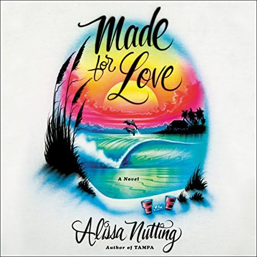Page de couverture de Made for Love Audiobook by Alissa Nutting