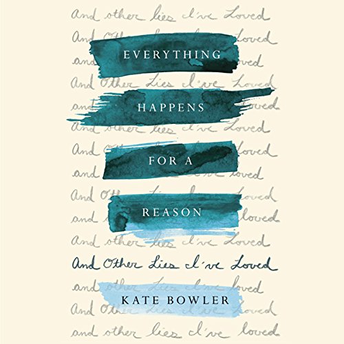 Everything Happens for a Reason Audiolivro Por Kate Bowler capa