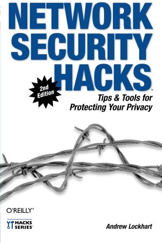 Network Security Hacks: Tips & Tools For Protecting Your Privacy