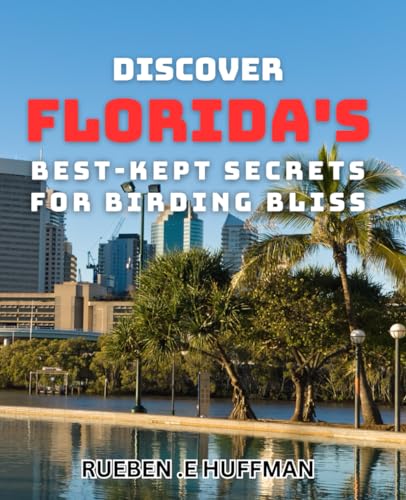 Discover Florida's Best-Kept Secrets for Birding Bliss: Uncover abundant birdwatching opportunities beyond Florida's tourist traps