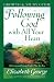 Following God with All Your Heart Growth and Study Guide: Believing and Living God's Plan for You