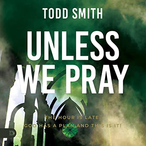 Unless We Pray by Todd Smith episode artwork