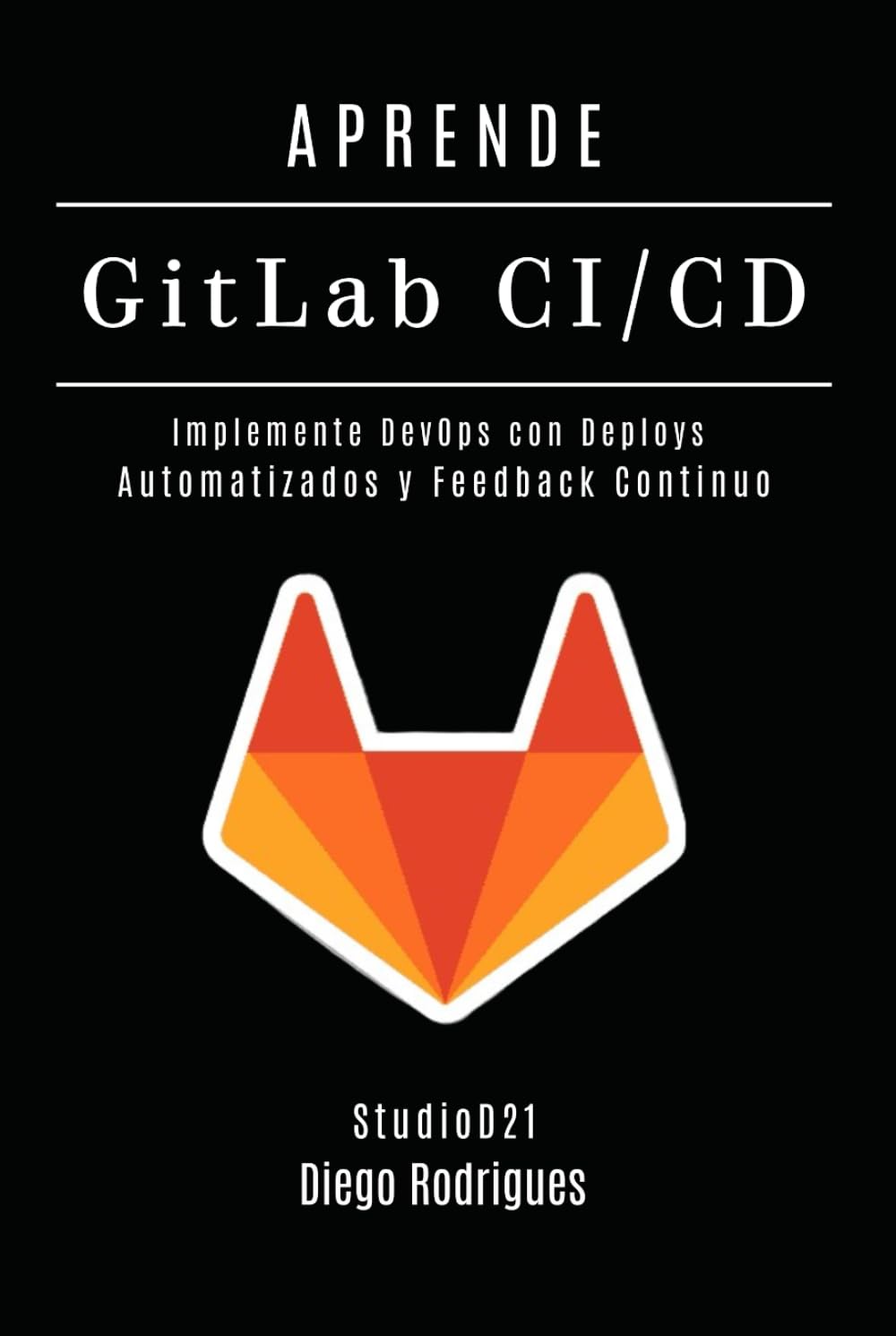 APRENDE GitLab CI/CD: Implemente DevOps con Deploys Automatizados y Feedback Continuo (Infraestructura y Automatización España)