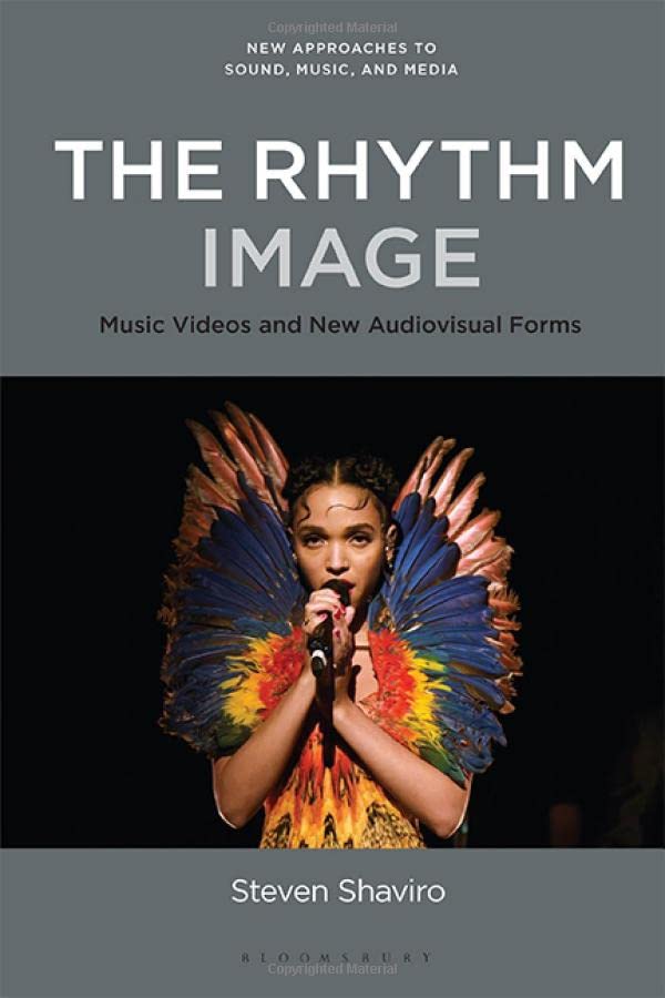 The Rhythm Image: Music Videos and New Audiovisual Forms (New Approaches to Sound, Music, and Media)