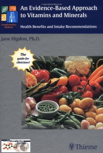 By Jane Ph.D. Higdon An Evidence-Based Approach to Vitamins and Minerals