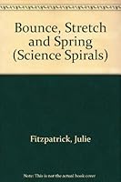 Bounce, Stretch and Spring (Science Spirals) 0382095375 Book Cover
