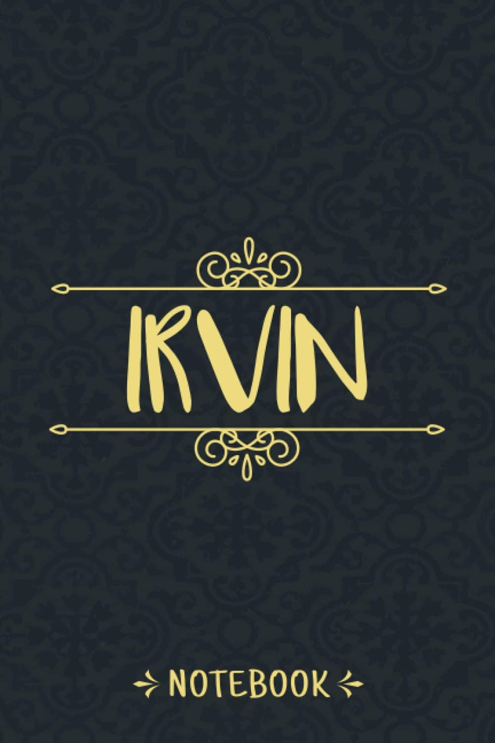 Notebook For Irvin: Personalized Name Notebook For Irvin, Birthday Gift For Girls and Women, 6x9, 120 College Ruled Page Vintage Journal For Men, Boys, Kids, Students