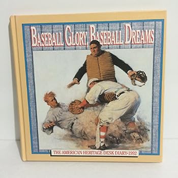 Unknown Binding Baseball Glory, Baseball Dreams: The American Heritage Desk Diary 1992 Book