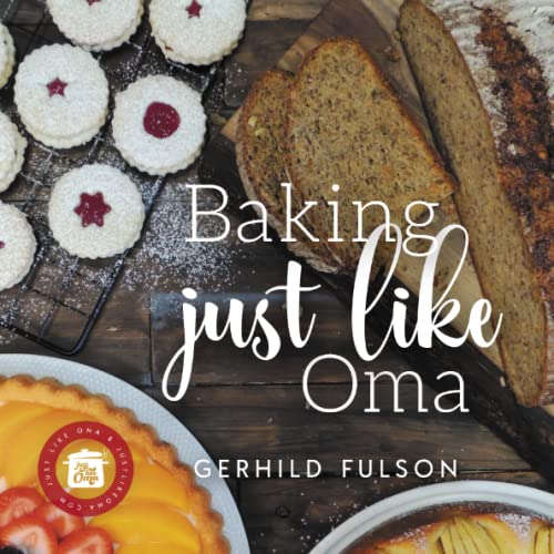 Baking Just Like Oma: Traditional German Recipes for the Home Baker Paperback – October 3, 2022