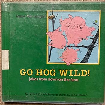 Library Binding Go Hog Wild!: Jokes from Down on the Farm Book