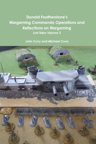 Donald Featherstone's Wargaming Commando Operations and Reflections on Wargaming: Lost Tales Volume 2