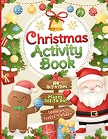 Christmas Activity Book: 100 Fun and Festive Coloring Pages, Mazes, Dot-to-Dots, Color by Numbers and Much More B0BKJ9DDMF Book Cover