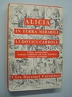Alicia in Terra Mirabili. Ludovici Carroll. Liber Notissimus Latine Redditus Ab Eius Fautore Vetere Gratoque B001UATL68 Book Cover