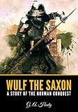 Wulf the Saxon: A Story of the Norman Conquest