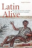 Latin Alive: The Survival of Latin in English and the Romance Languages