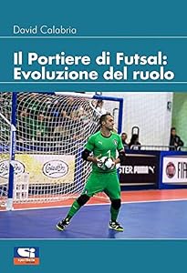 Il portiere di futsal. Evoluzione del ruolo