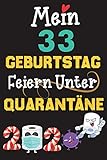  Mein 33 Geburtstag Feiern Unter Quarantäne: 33 Jahre geburtstag,Geschenk für Männer und Frauen, ... Sie ein einzigartiges Geburtstagsgeschenk ? ... geburtstag 33 jahre, Notizbuch A5.