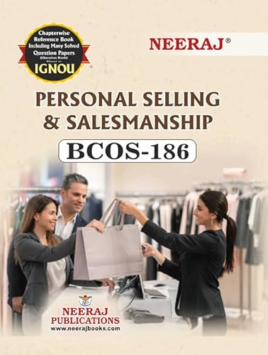 NEERAJ BCOS-186 Personal Selling and Salesmanship - IGNOU-Chapter Wise Help Book including Many Solved Sample Papers &amp; Important Exam Notes Published by Neeraj Publications(English)