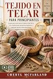 TEJIDO EN TELAR PARA PRINCIPIANTES: La guía paso a paso para principiantes sobre tejido en telar sin esfuerzo, proyectos acogedores y creaciones ... ... orgulloso de compartir (Spanish Edition)