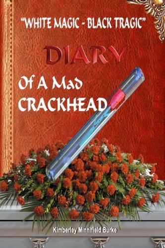 White Magic -- Black Tragic...: The Diary Of A Mad Crackhead
