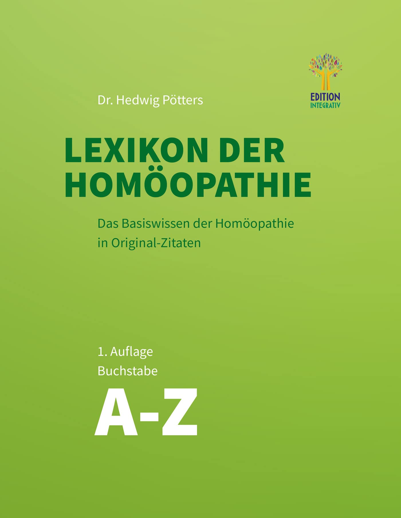 Lexikon der Homöopathie: Das Basiswissen der Homöopathie in Original-Zitaten