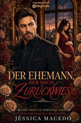 Der Ehemann, der mich zurückwies (Briefe an gebrochene Herzen 3) (German Edition)