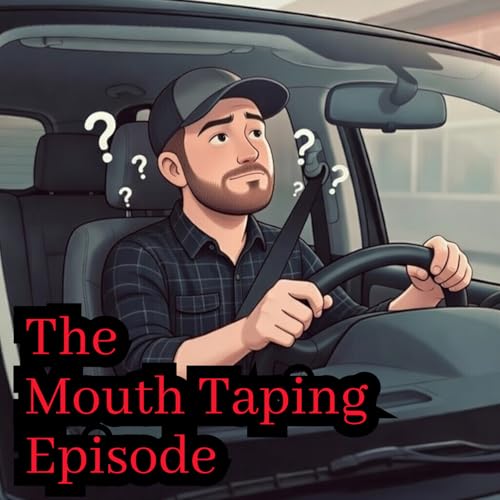 The Mouth Taping Episode
