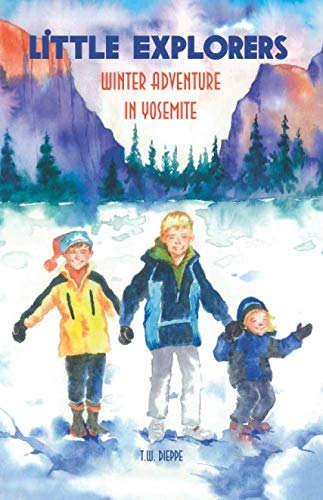 Little Explorers Winter Adventure in Yosemite: A stunningly illustrated, fun, adventurous, rhyming picture book for preschool children aged 2 - 6. Perfect for bedtimes and early readers.