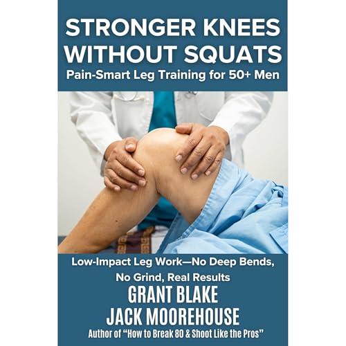 Stronger Knees Without Squats: Pain-Smart Leg Training for 50+ Men Audiolibro Por Grant Blake, Jack Moorehouse arte de portad