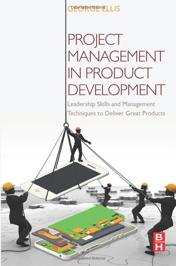 Project Management in Product Development: Leadership Skills and Management Techniques to Deliver Great Products