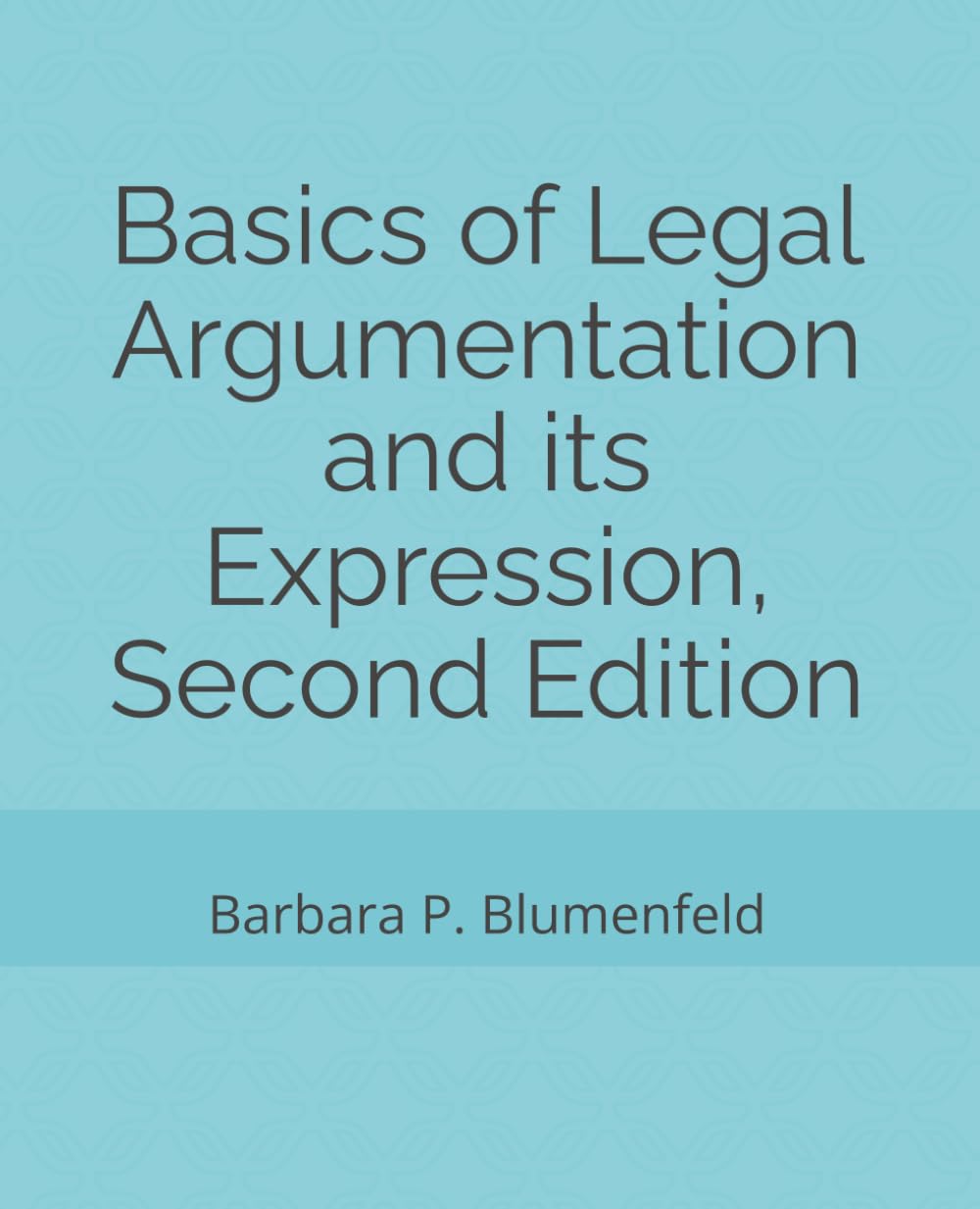 Basics of Legal Argumentation and its Expression, Second Edition