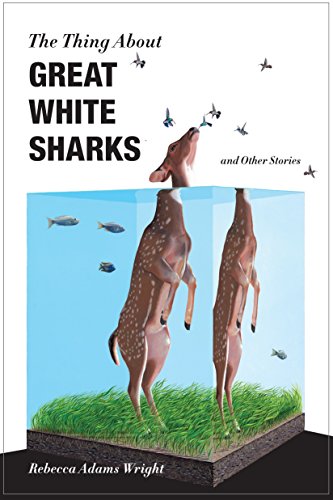 The Thing About Great White Sharks: and Other Stories The Thing About Great White Sharks: and Other Stories