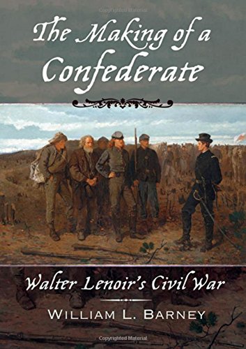 The Making of a Confederate: Walter Lenoir's Civil War...