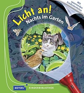 Nachts im Garten: Licht an! (Licht an! Die Reihe mit der magischen Taschenlampe, Band 12)