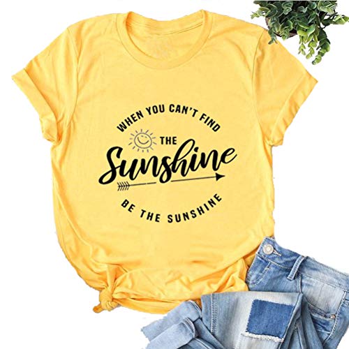 YourTops When You Can't Find The Sunshine Be The Sunshine Women T-Shirt