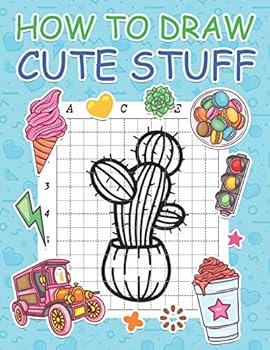 Paperback How to Draw Cute Stuff: Step by Step Simple Learn to Draw Books for Kids Book