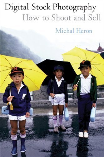 Digital Stock Photography: How to Shoot and Sell by Michal Heron (2007-09-18)