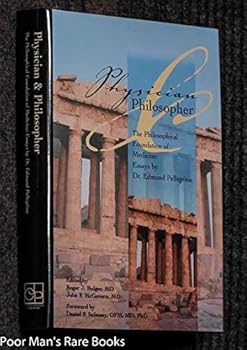 Hardcover Physician and Philosopher: The Philosophical Foundation of Medicine : Essays by Dr. Edmund Pellegrino Book