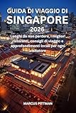GUIDA DI VIAGGIO DI SINGAPORE 2026 (A COLORI): Luoghi da non perdere, i migliori ristoranti, consigli di viaggio e approfondimenti locali per ogni visitatore ... (Explorer’s Travel Guides) (Italian Edition)